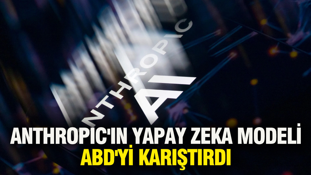 Anthropic'in yapay zeka modeli ABD'yi karıştırdı