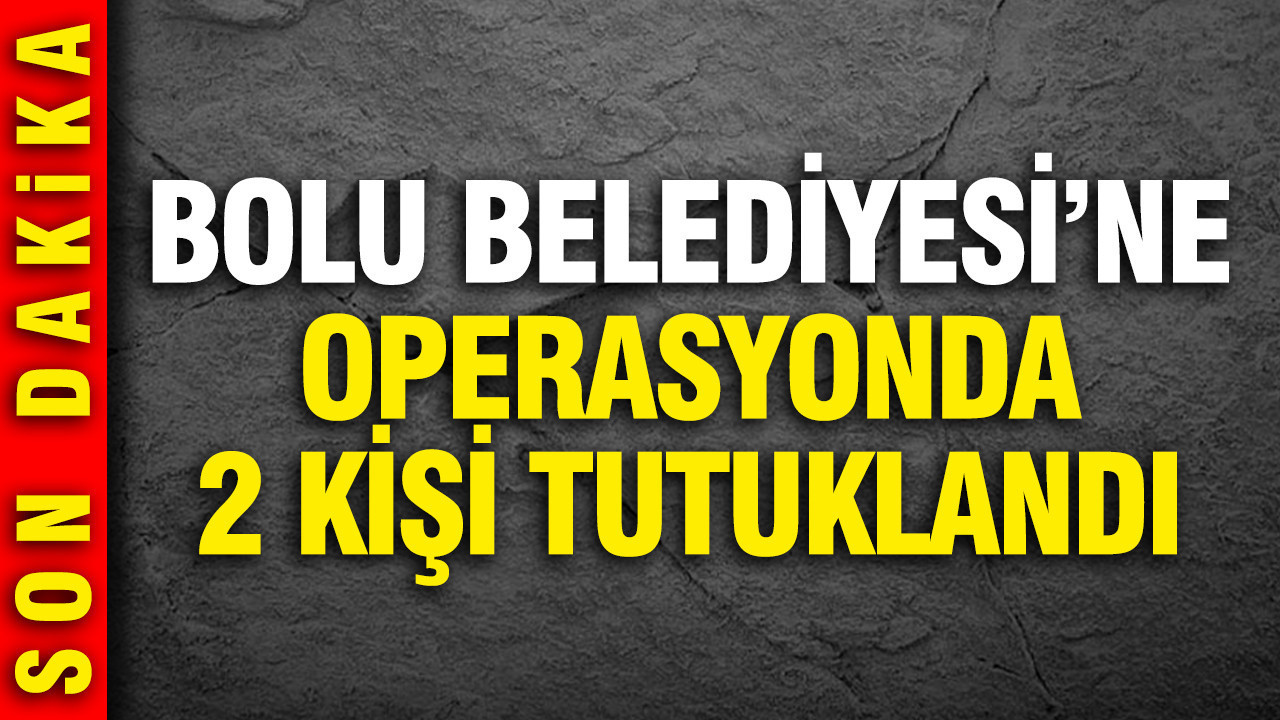 Bolu Belediyesi'nden iki kişi tutuklandı