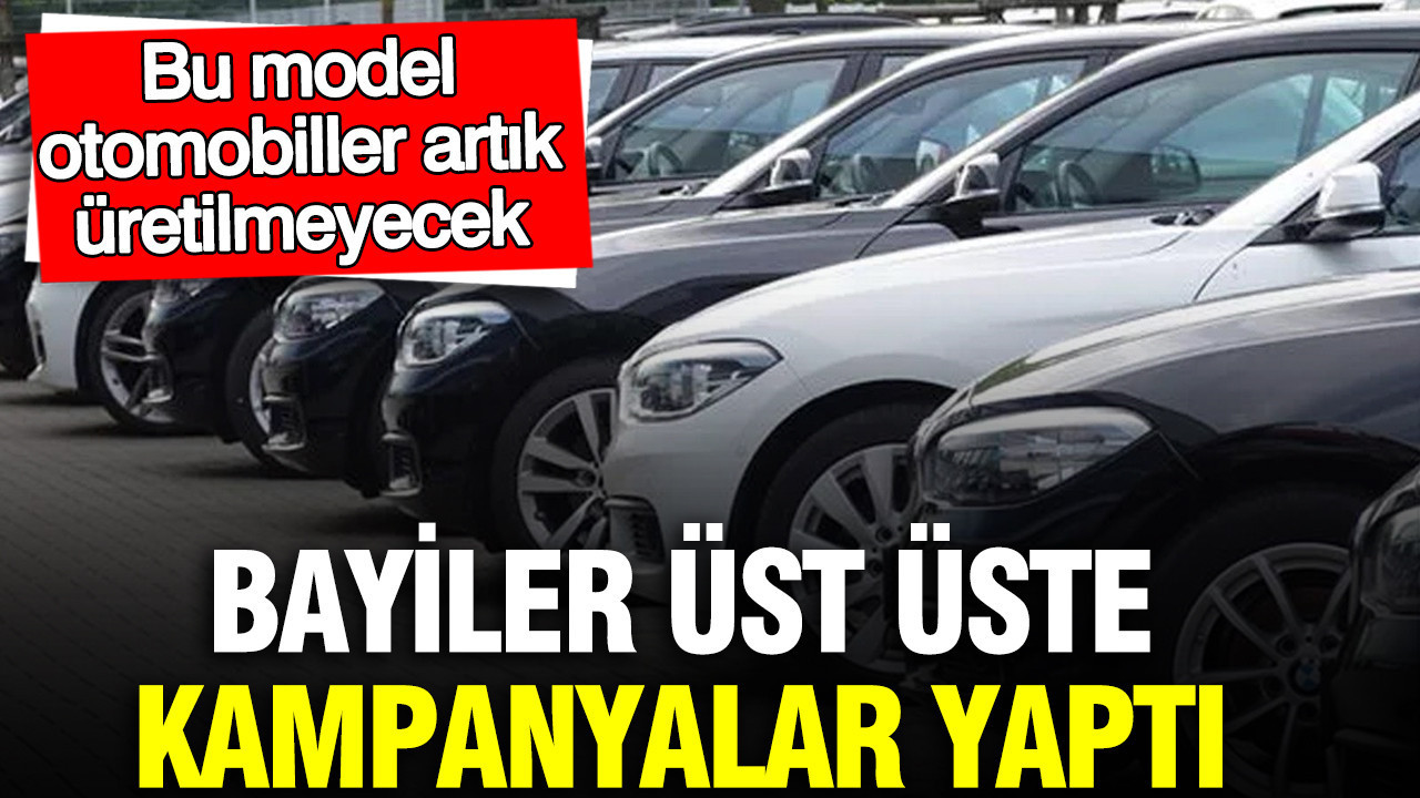 Bu model otomobiller artık üretilmeyecek: Bayiler üst üste kampanyalar yaptı