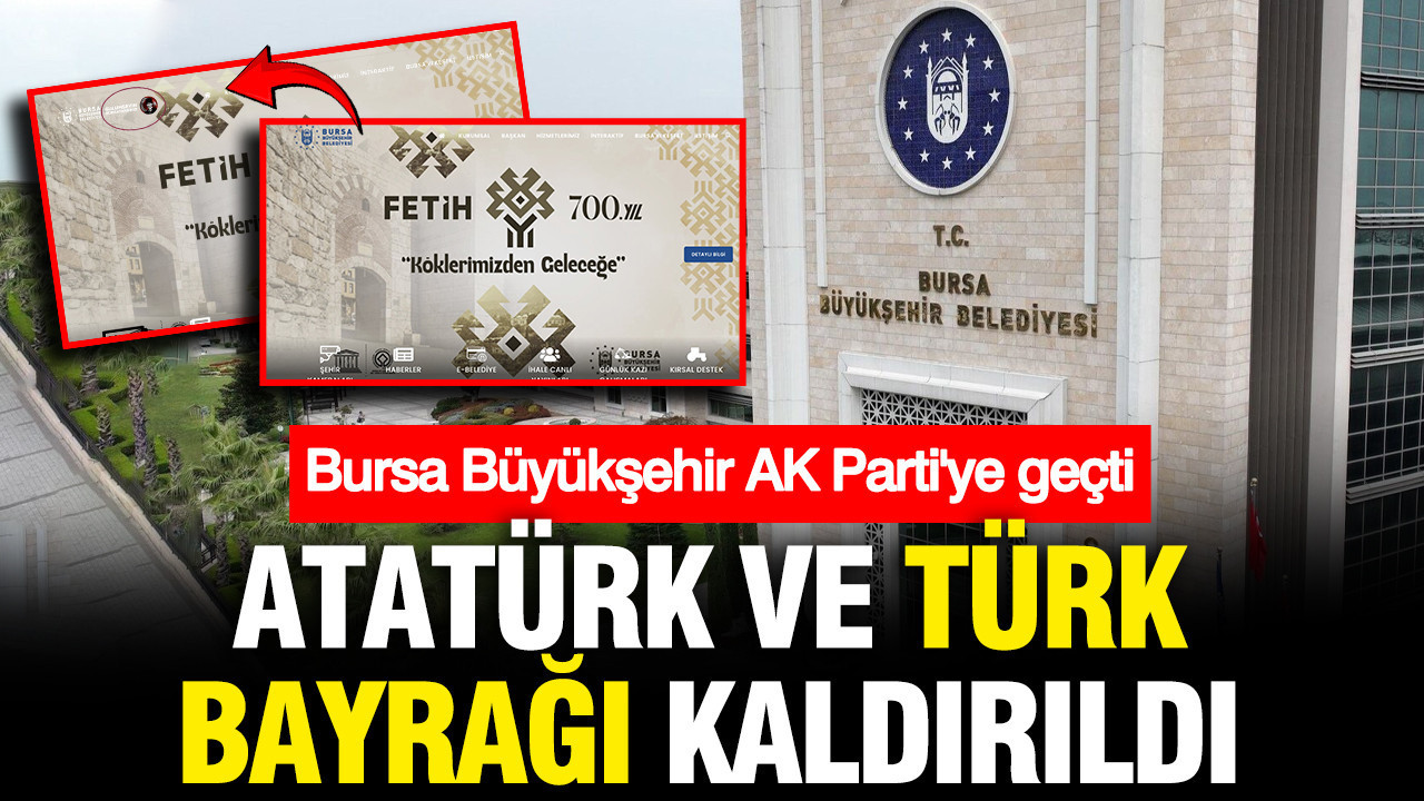 Bursa AK Parti'ye geçti: Atatürk ve Türk Bayrağı kaldırıldı
