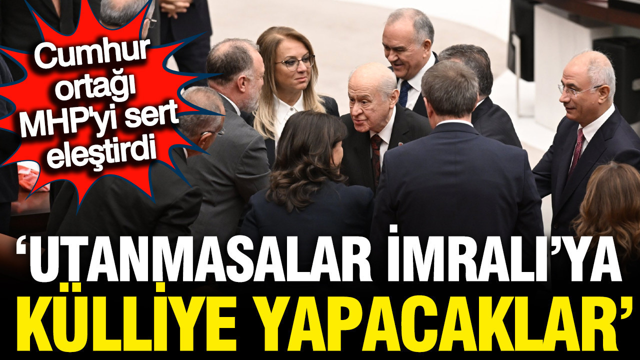 Cumhur'da çözüm süreci çatlağı: Utanmasalar İmralı'da külliye isteyecekler