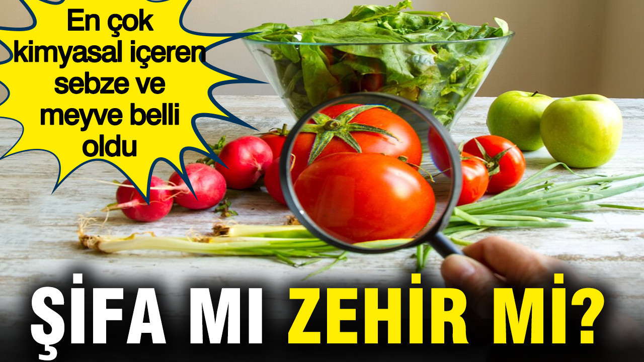 En çok kimyasal içeren sebze ve meyve belli oldu: Şifa mı zehir mi?