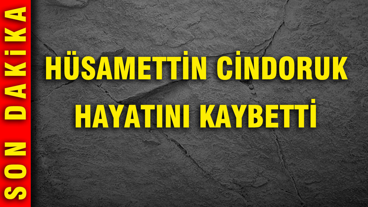 Hüsamettin Cindoruk hayatını kaybetti