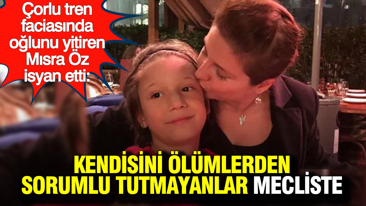 Mısra Öz: Çorlu Faciası'nda kendisini sorumlu tutmayanlar mecliste