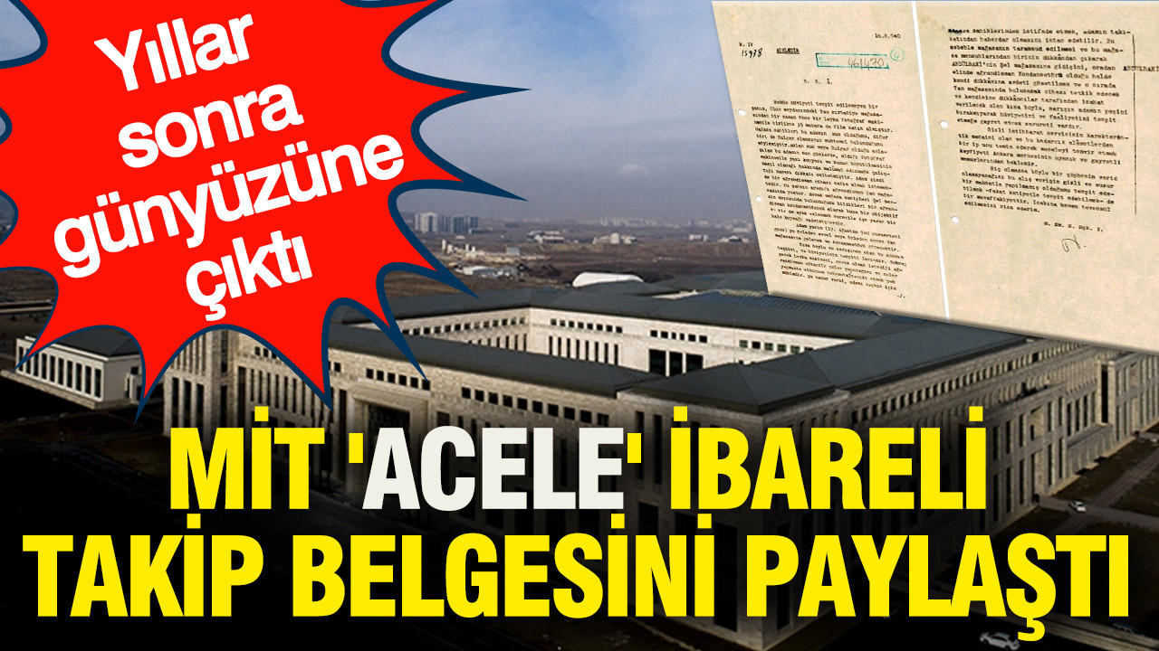MİT 'acele' ibareli takip belgesini paylaştı: Yıllar sonra günyüzüne çıktı