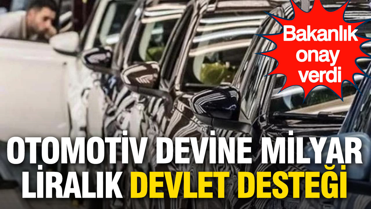 Otomotiv devine milyar liralık devlet desteği