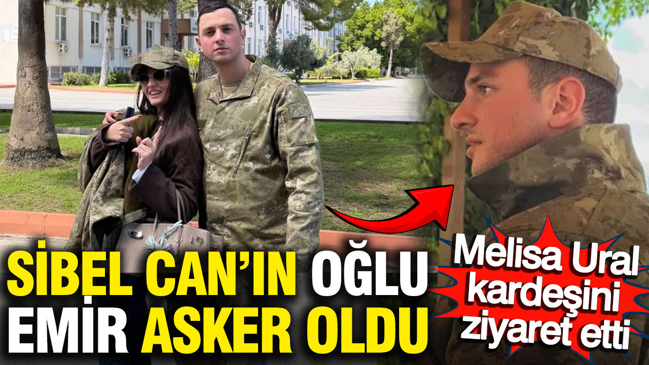 Sibel Can’ın Westminster mezunu oğlu Emir asker oldu: Melisa Ural kardeşini asker ocağında ziyaret etti