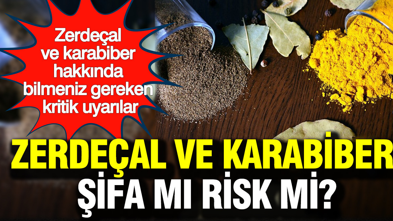 Şifa mı risk mi? Zerdeçal ve karabiber ikilisi hakkında bilmeniz gereken kritik uyarılar