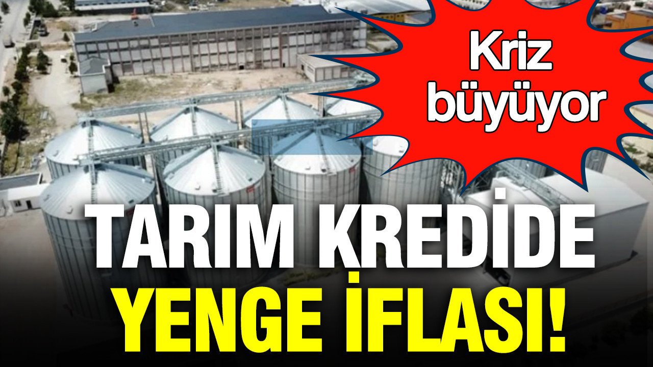 Tarım kredide yenge iflası: Kriz büyüyor