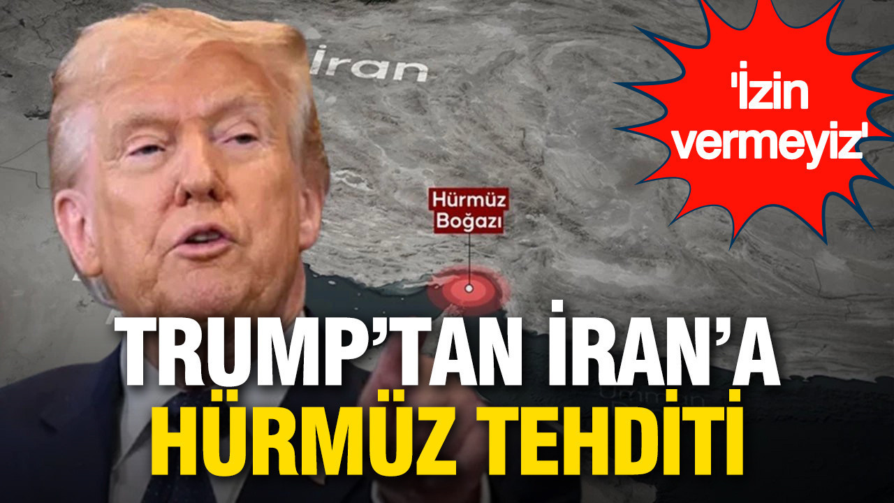 Trump’tan İran’a Hürmüz tehdidi