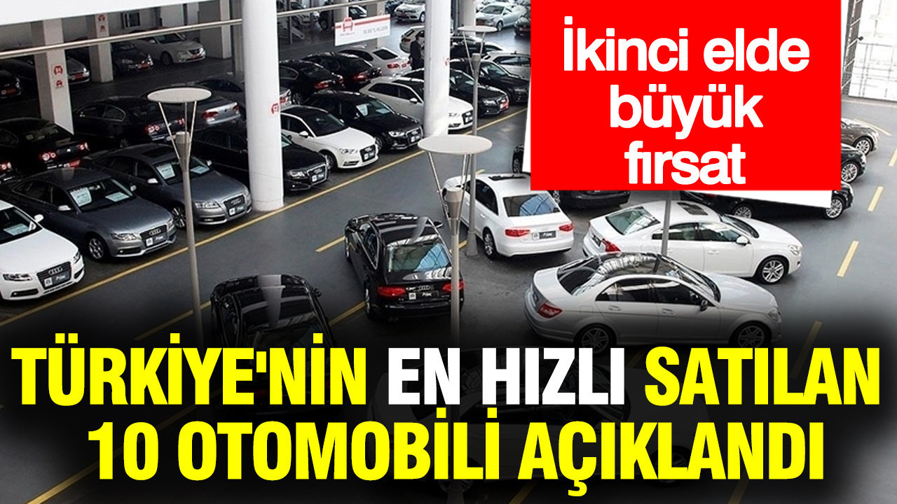 Türkiye'nin en hızlı satılan 10 otomobili açıklandı: İkinci elde büyük fırsat