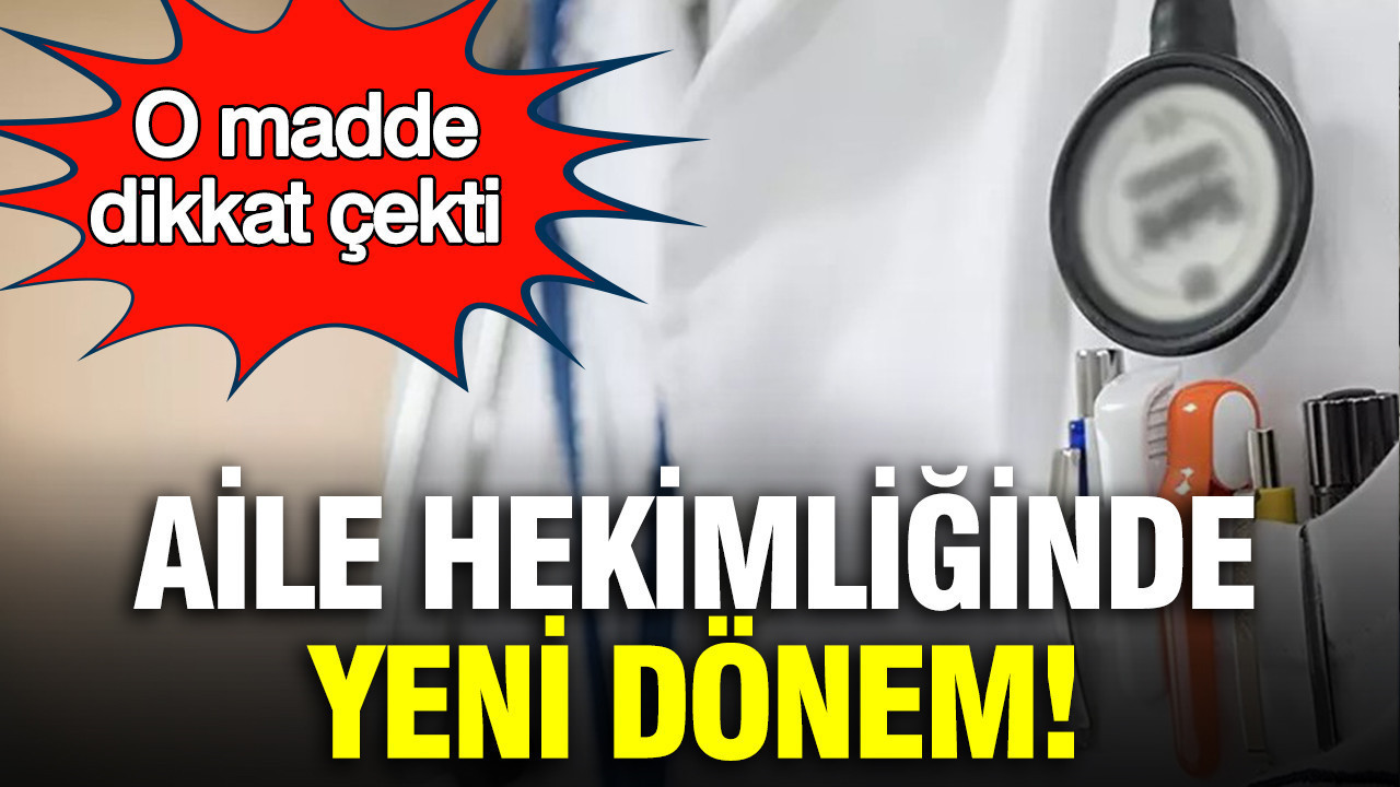 Aile hekimliğinde yeni dönem: Dikkat çeken madde