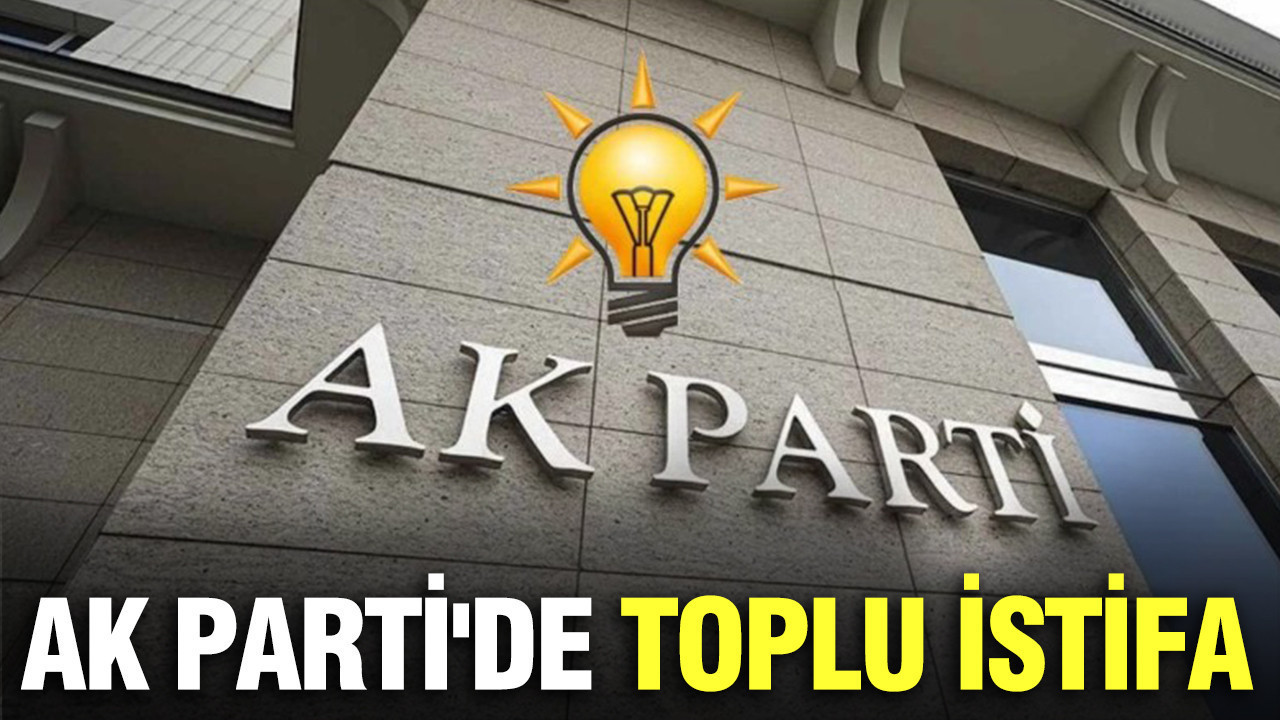AK Parti'de toplu istifa kararı
