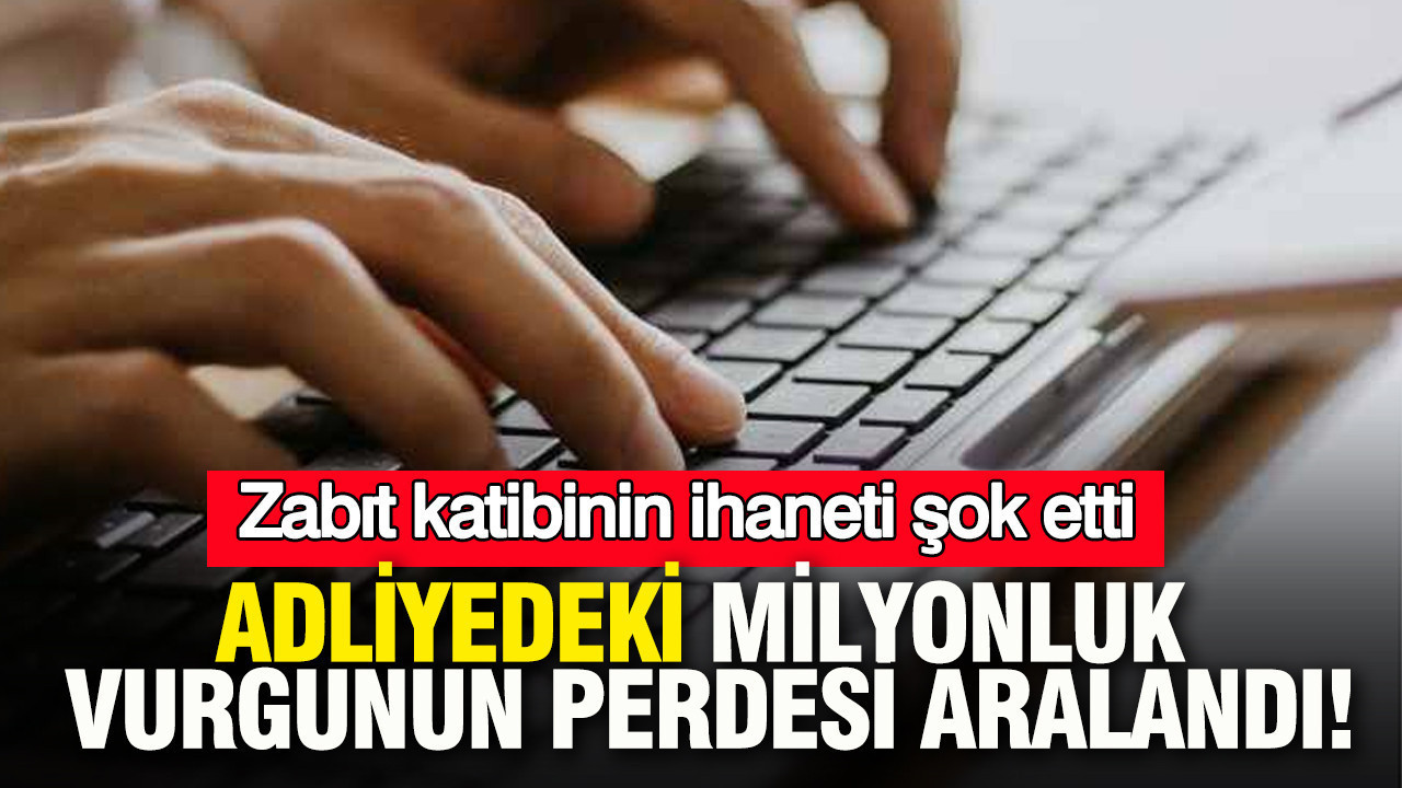 Ankara adliyesindeki milyonluk vurgunun perdesi aralandı: Zabıt katibinin ihaneti şok etti