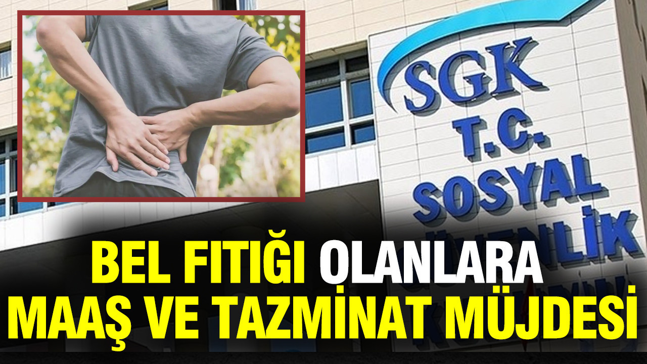 Bel fıtığı olanlara hem tazminat hem maaş müjdesi: SGK açıkladı