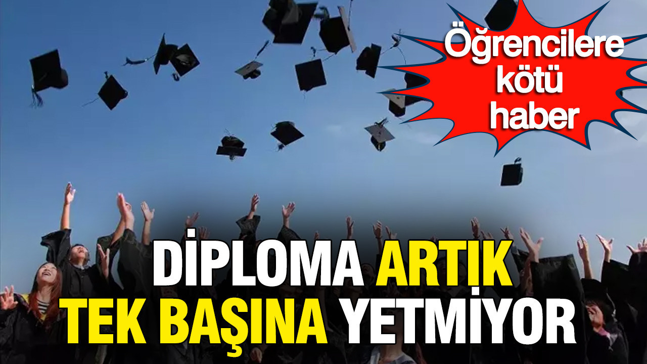 Diploma artık tek başına yetmiyor: Kariyer kuralları değişti, öğrencilere kötü haber