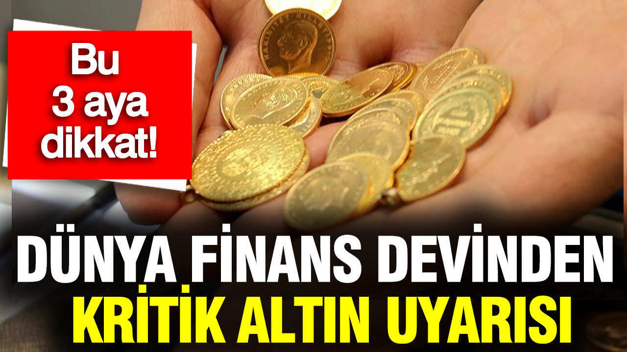 Dünya finans devinden kritik altın uyarısı: Nisan, Mayıs ve Haziran için flaş tahmin