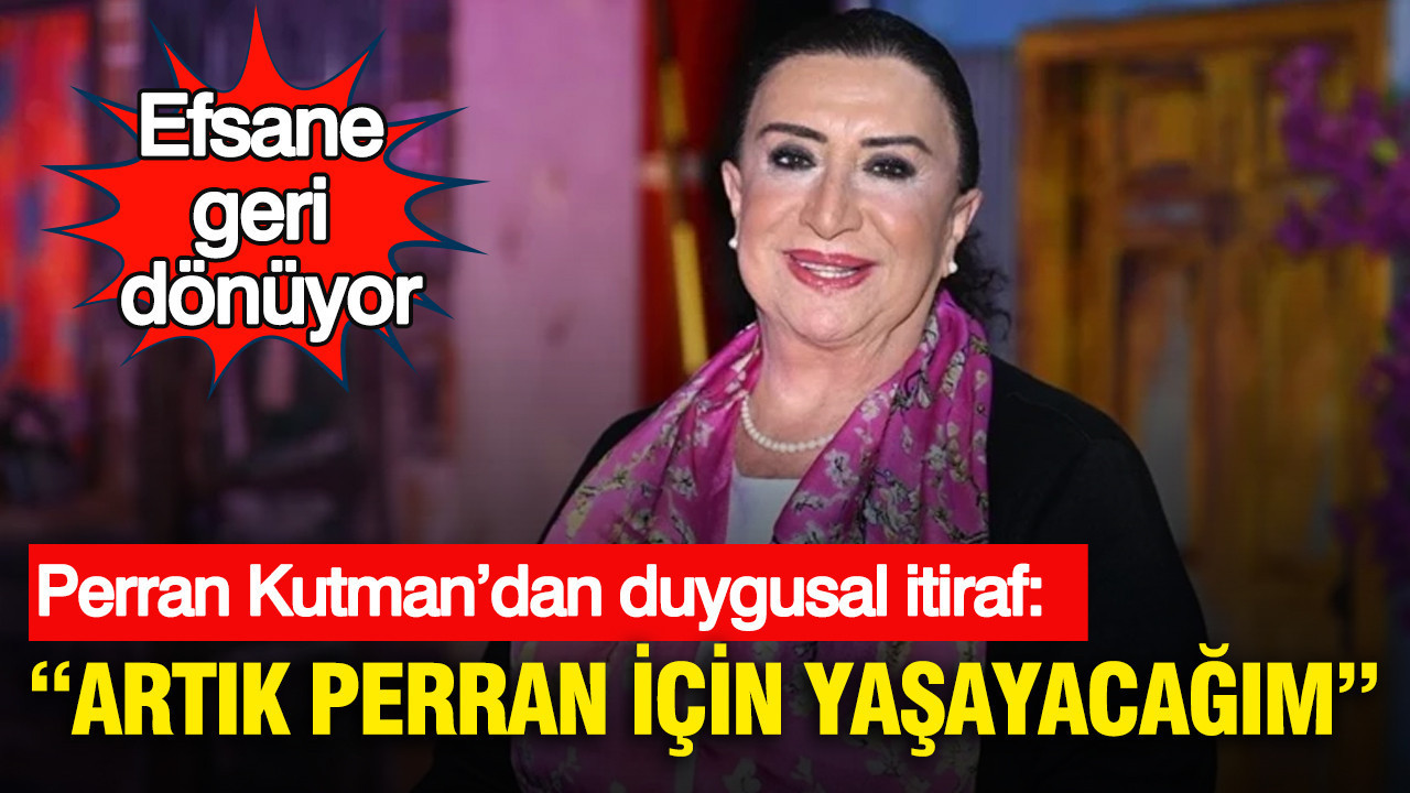 Efsane geri dönüyor… Perran Kutman’dan duygusal itiraf: “Artık Perran için yaşayacağım”