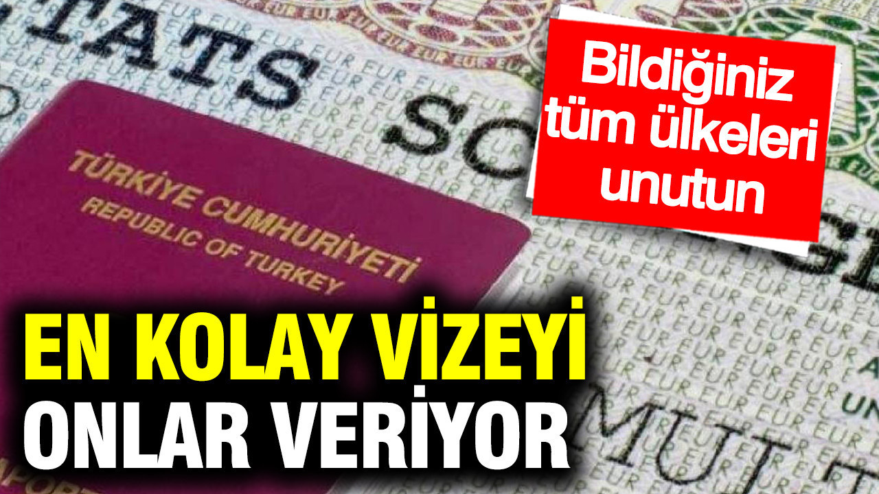 En kolay vizeyi onlar veriyor: Bildiğiniz tüm ülkeleri unutun