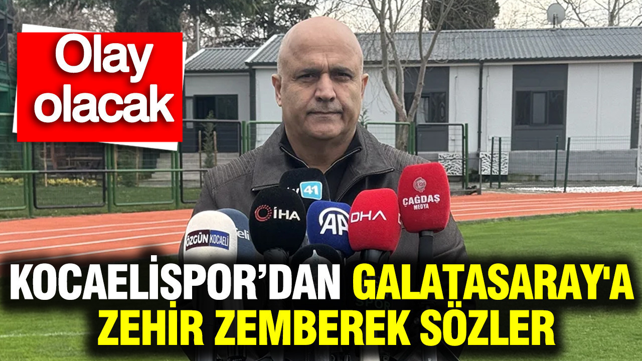 Kocaelispor Başkanı'ndan Galatasaray'a zehir zemberek sözler