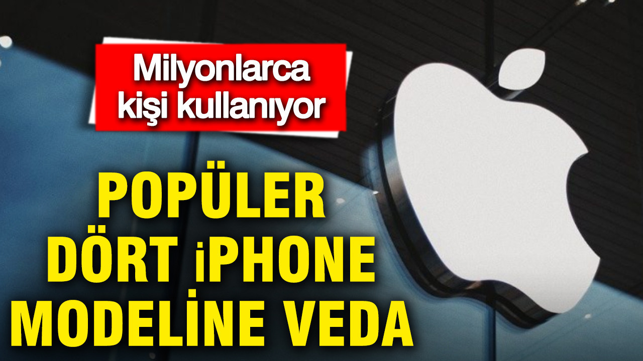 Milyonlarca kişi kullanıyor: Popüler dört iPhone modeline veda