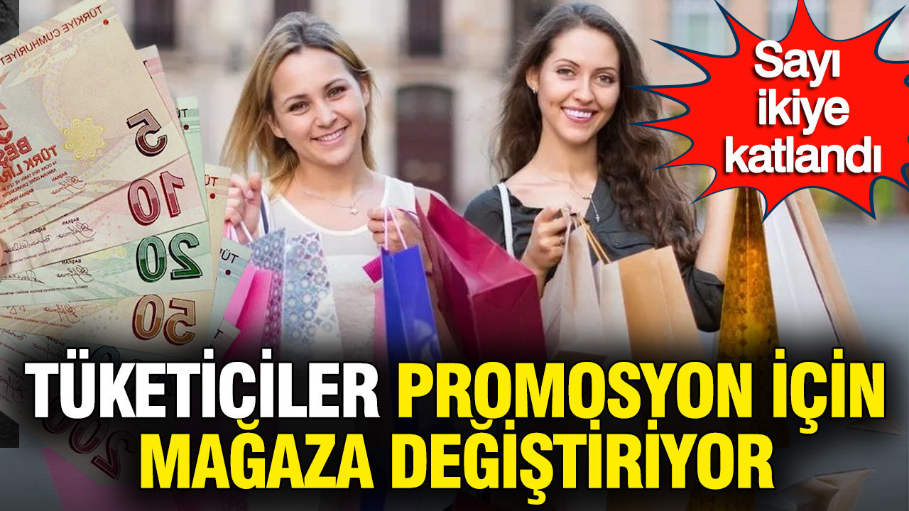 Promosyon için mağaza değiştiren tüketici oranı ikiye katlandı: Yüzde 21’den yüzde 42’ye çıktı