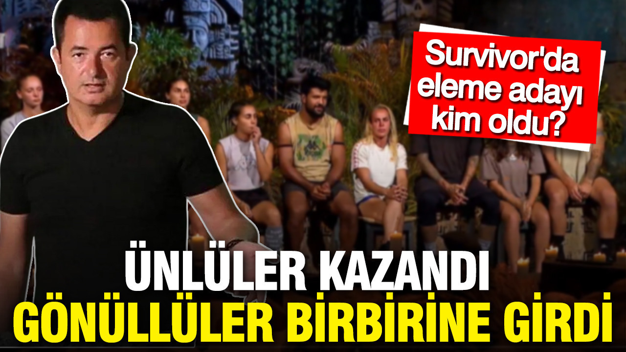 Survivor'da eleme adayı kim oldu? Ünlüler kazandı, gönüllüler birbirine girdi