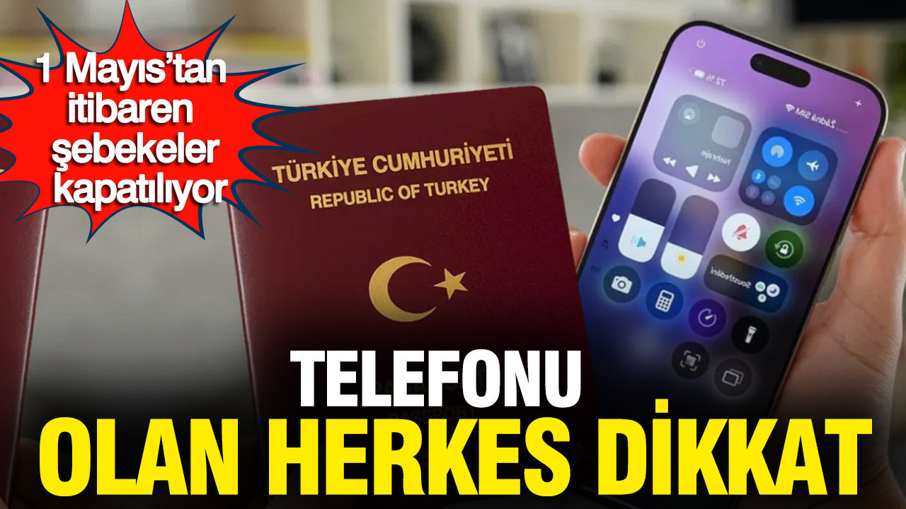 Telefonu olan herkes dikkat: 1 Mayıs’tan itibaren şebekeler kapatılıyor (işte yapmanız gerekenler)