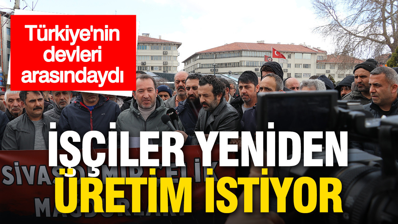 Türkiye’nin devleri arasındaydı: Şimdi işçiler ayağa kaldırılmasını istiyor