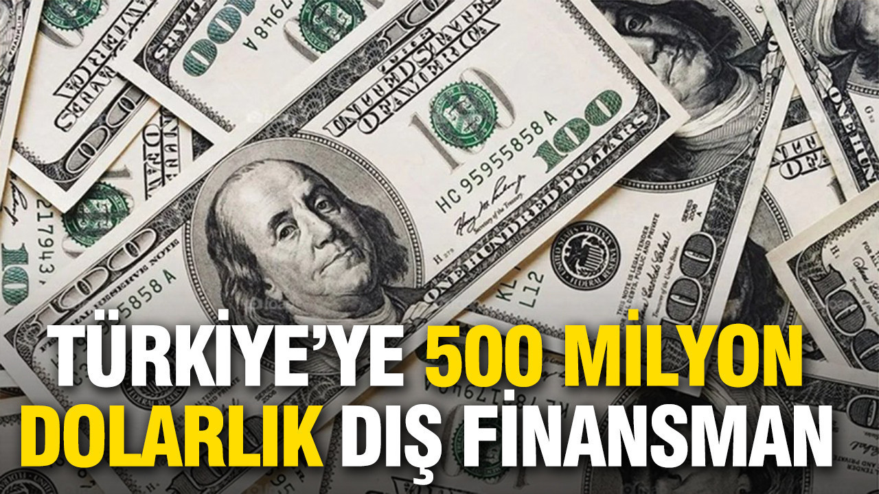 Türkiye’ye 500 milyon dolarlık dış finansman