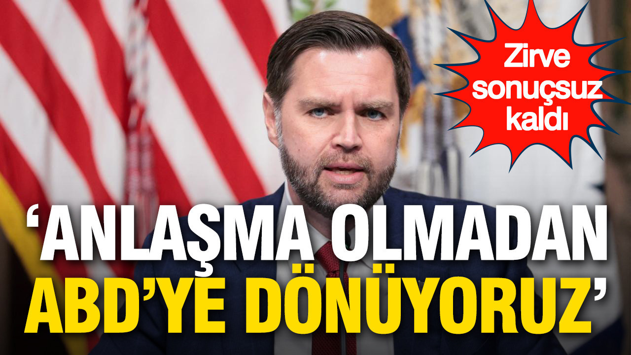 Vance’tan kritik açıklama: 'Anlaşma olmadan ABD’ye dönüyoruz'