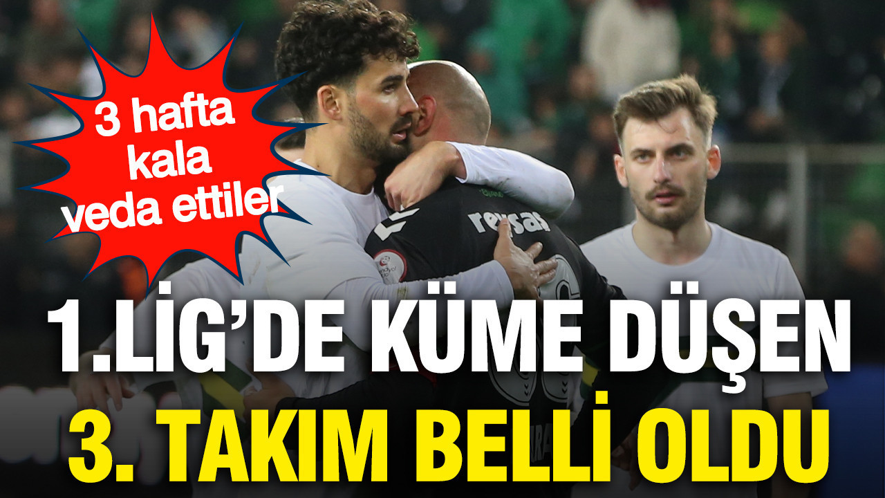 1. Lig'de 3 hafta kala küme düşen 3. takım belli oldu
