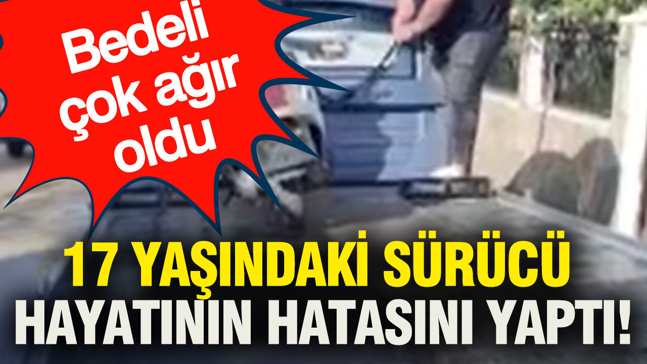 17 yaşındaki sürücü hayatının hatasını yaptı: Bedeli çok ağır oldu