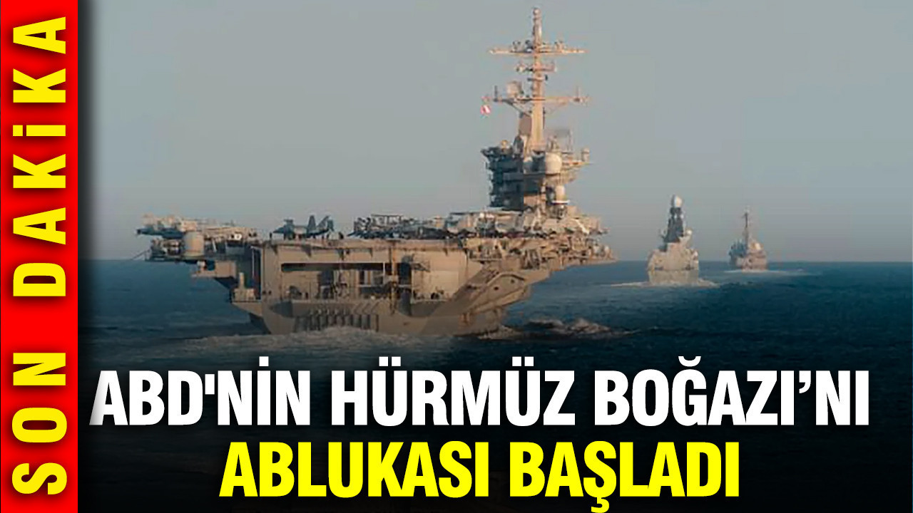 ABD'nin Hürmüz Boğazı'nı ablukası başladı