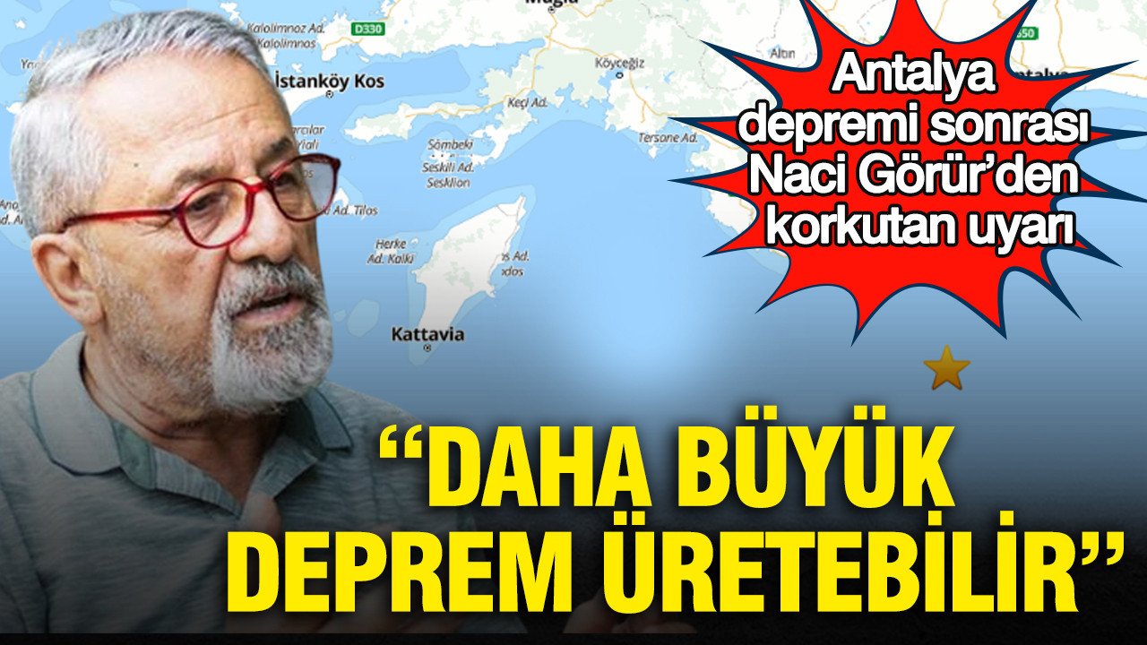 Antalya depremi sonrası Naci Görür’den korkutan uyarı: “Daha büyük deprem üretebilir”