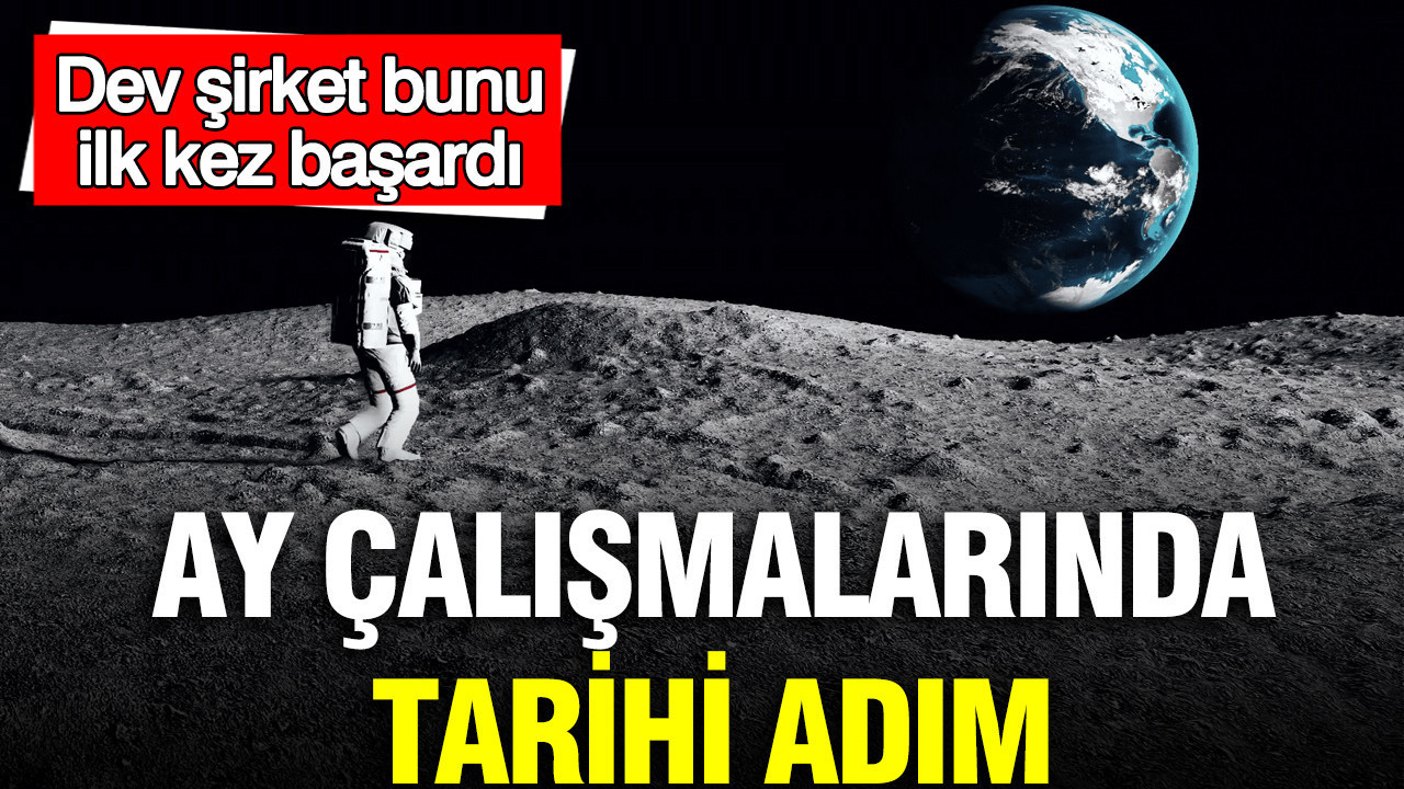 Ay çalışmalarında tarihi adım: Dev şirket bunu ilk kez başardı