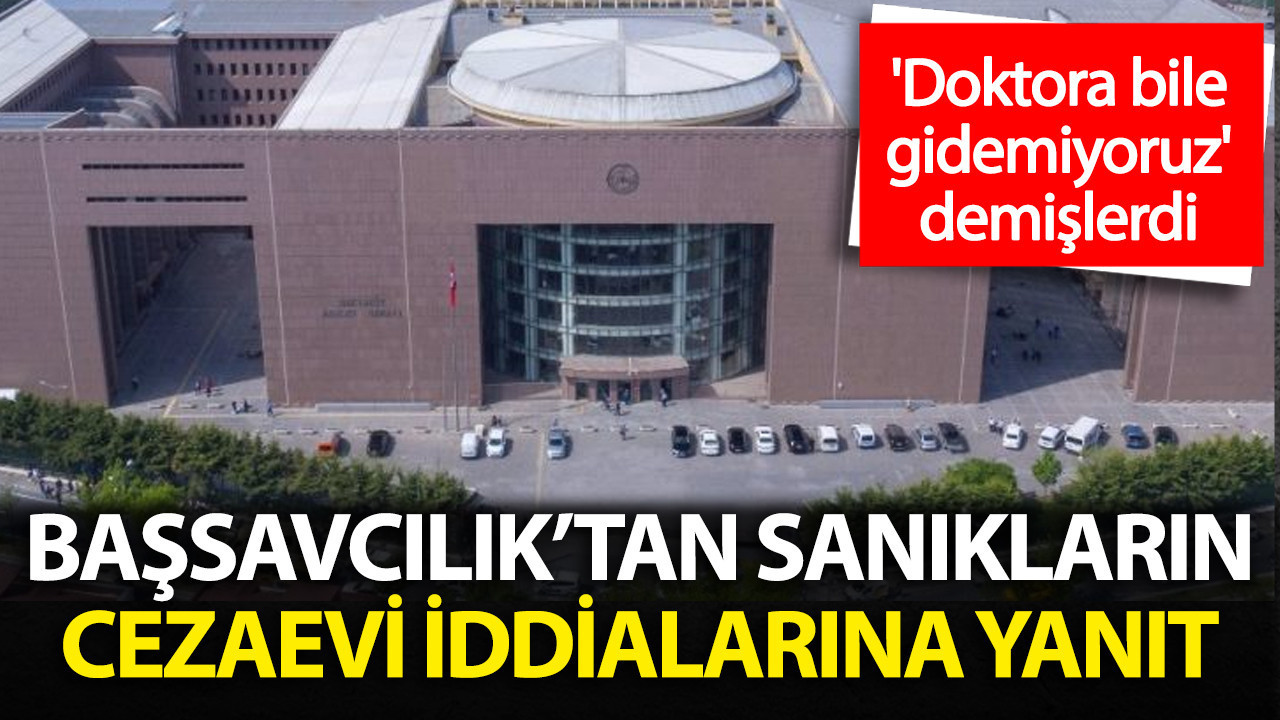 Başsavcılık'tan İBB sanıklarının iddialarına yanıt: İnsanlık dışı uygulama...