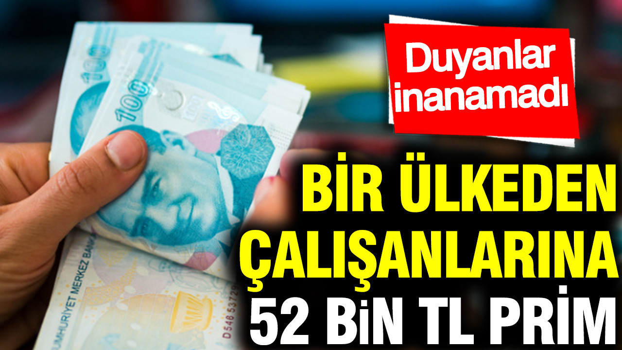 Bir ülkeden çalışanlarına 52 bin TL prim ayarı: Duyan inanamadı