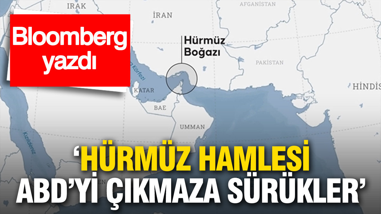 Bloomberg yazdı: Hürmüz hamlesi ABD’yi çıkmaza sürükler