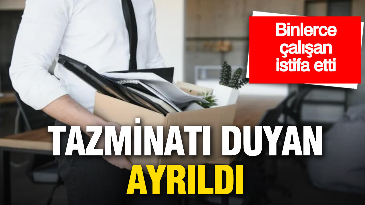 Dev şirket tazminatı bastı: Binlerce çalışan istifa etti