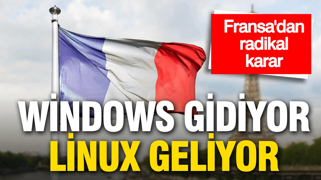 Fransa’dan teknoloji hamlesi: Windows gidiyor, Linux geliyor
