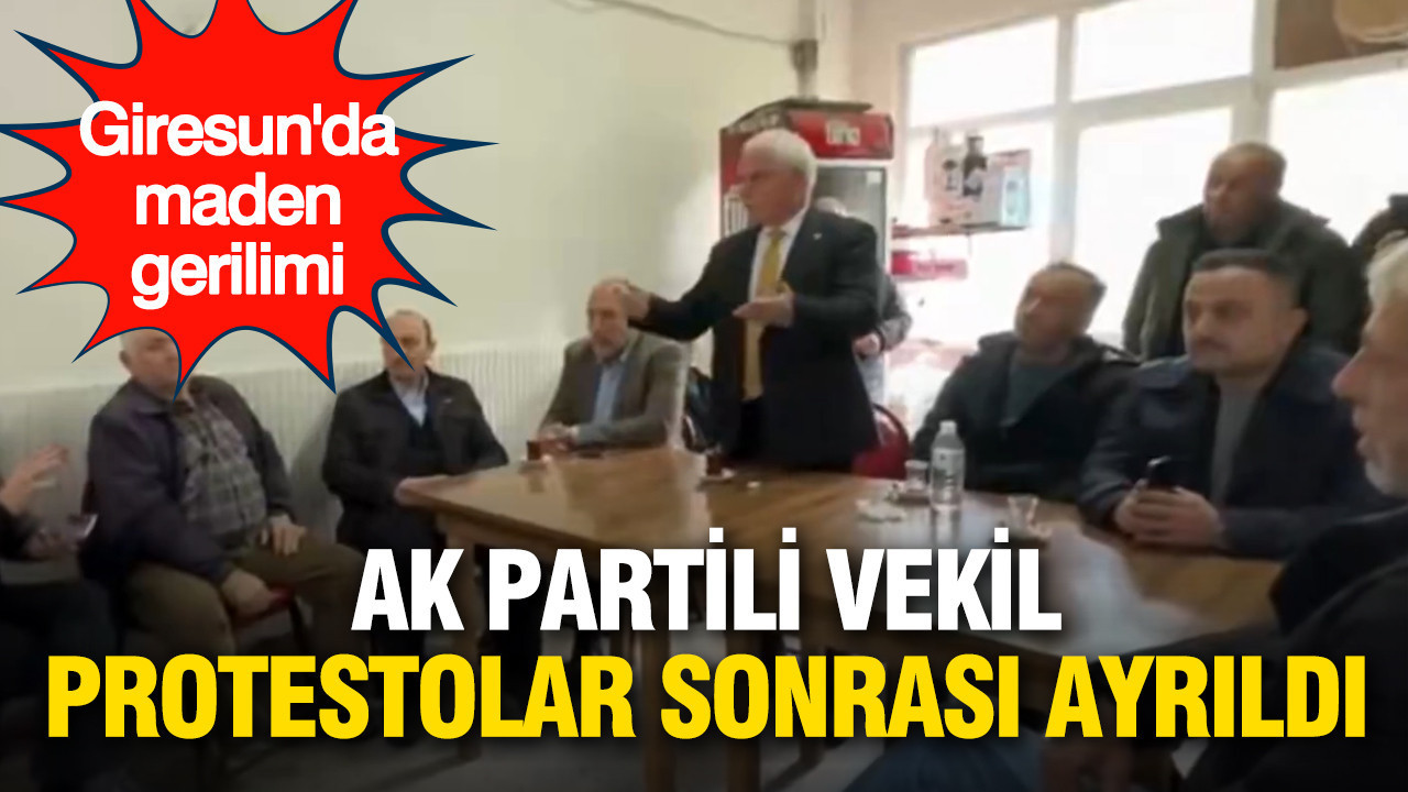 Giresun'da maden gerilimi: AK Partili vekil protestolar sonrası toplantıyı yarıda kesti