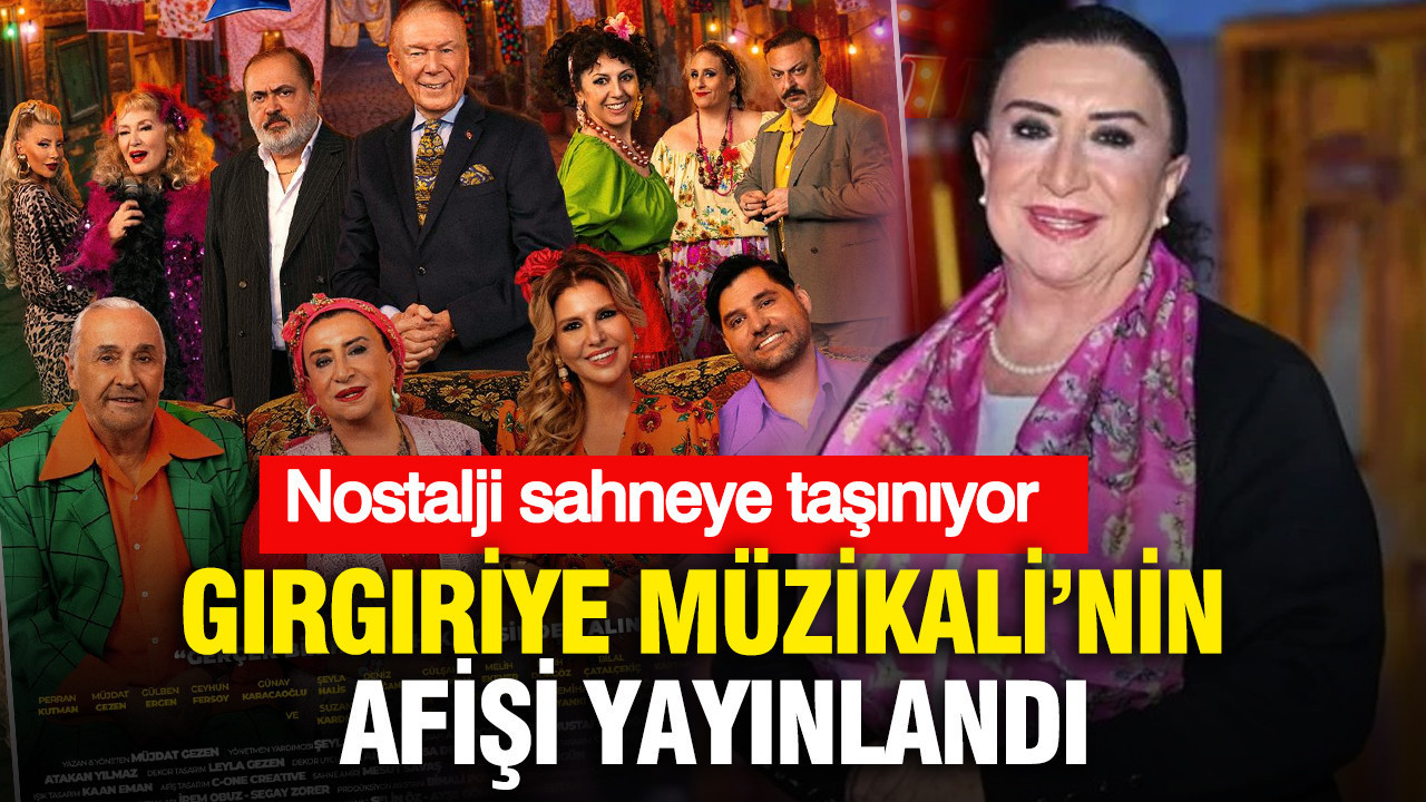 Gırgıriye Müzikali’nin afişi yayınlandı: Nostalji sahneye taşınıyor