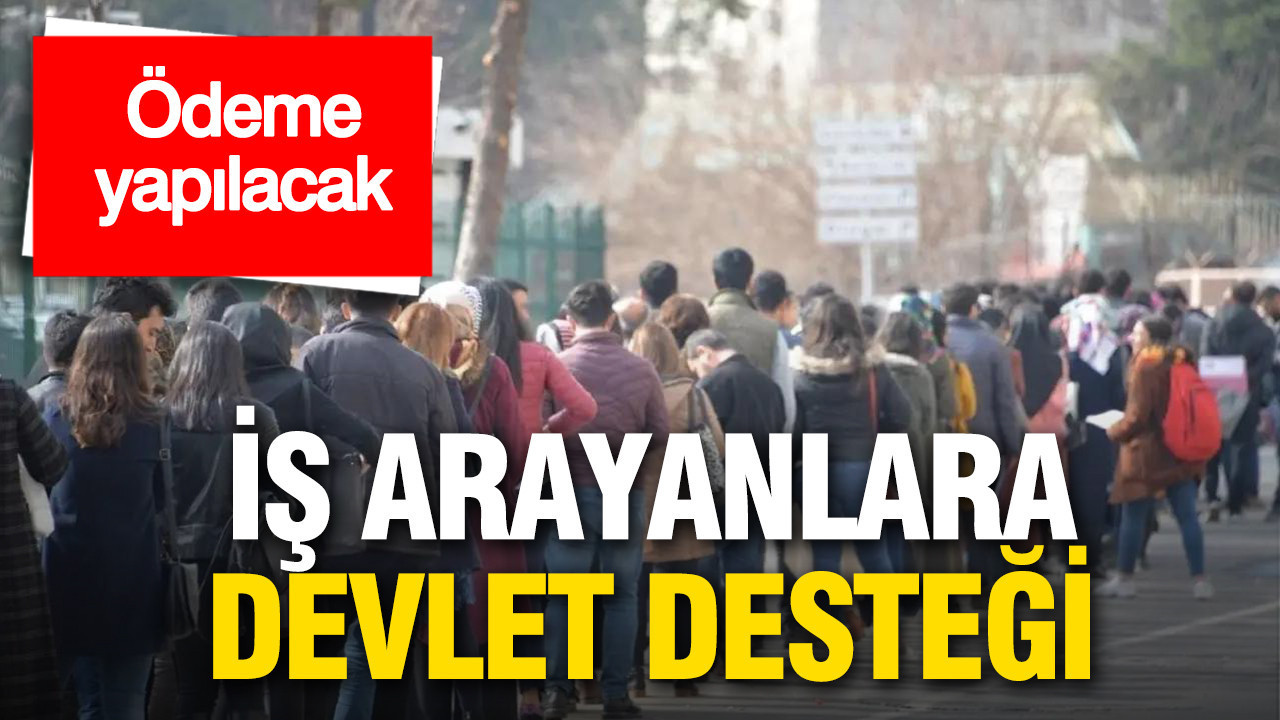 İş arayanlara devlet desteği: 6.630 TL’ye kadar ödeme yapılacak