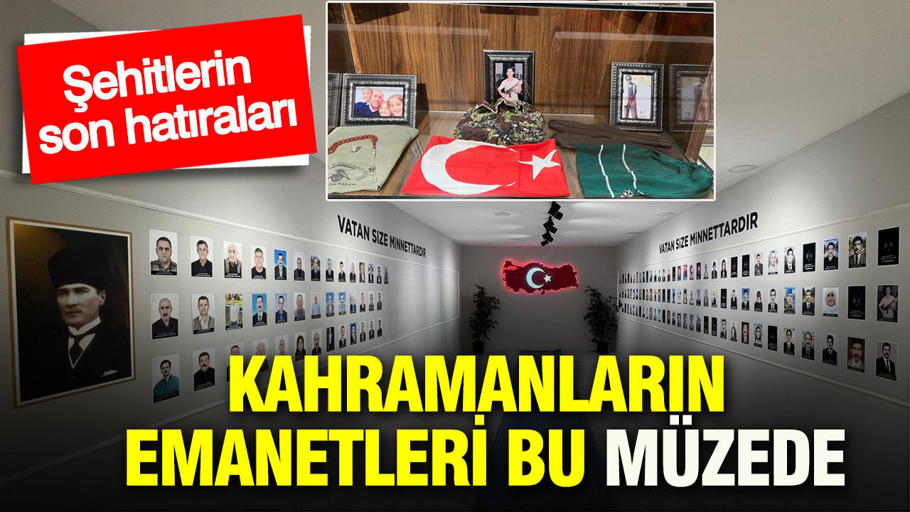 Kahramanların emanetleri bu müzede: Şehitlerin son hatıraları