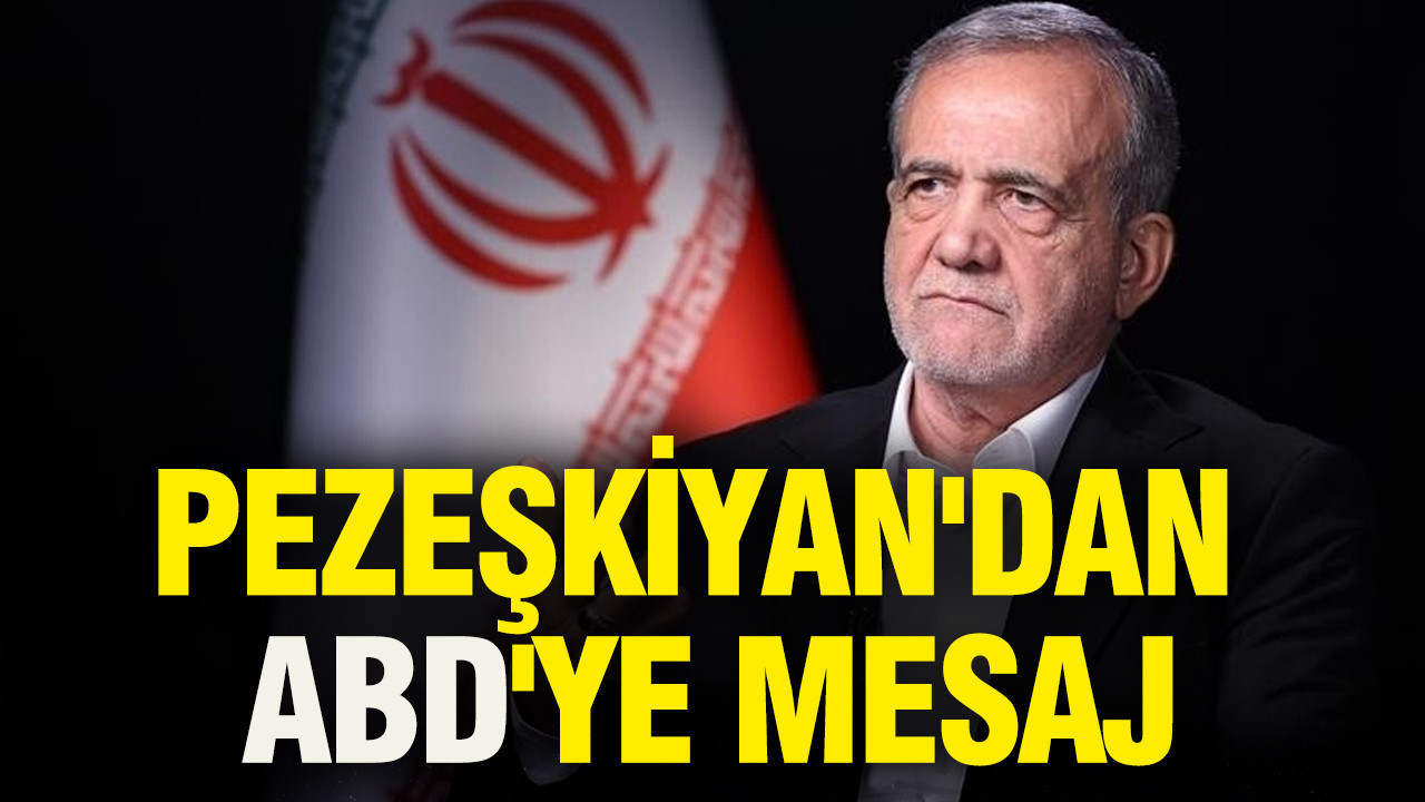 Pezeşkiyan'dan ABD'ye mesaj
