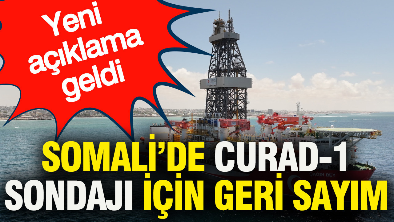 Somali’de CURAD-1 Sondajı için geri sayım: Yeni açıklama geldi