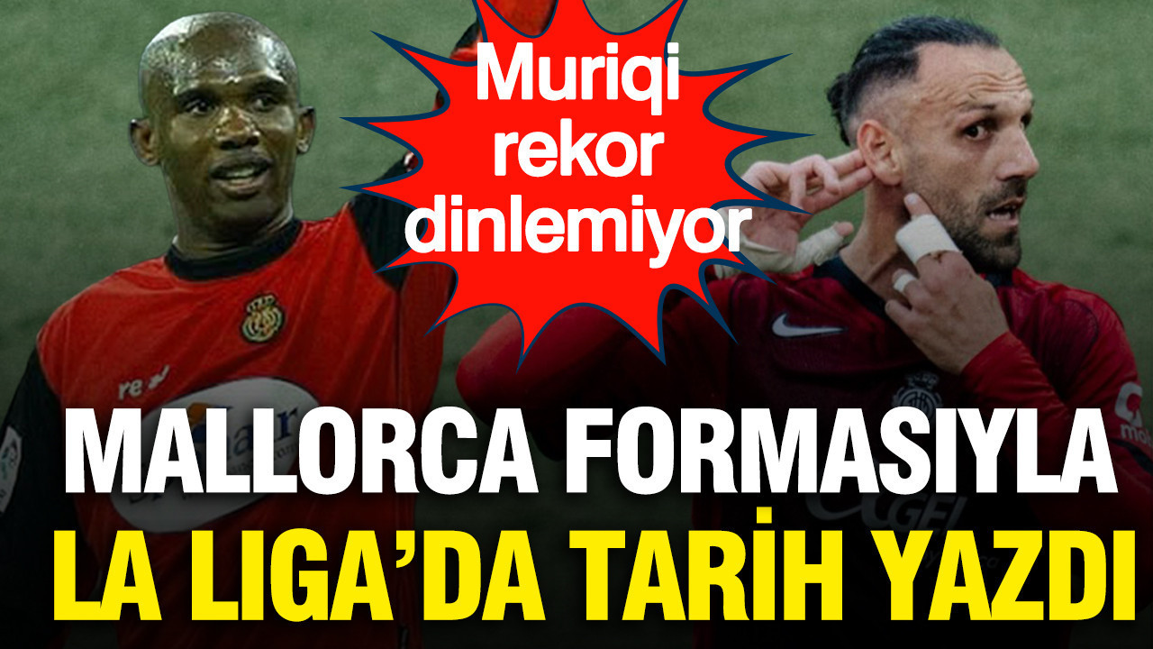 Vedat Muriqi rekor dinlemiyor: Mallorca formasıyla La Liga'da tarih yazdı