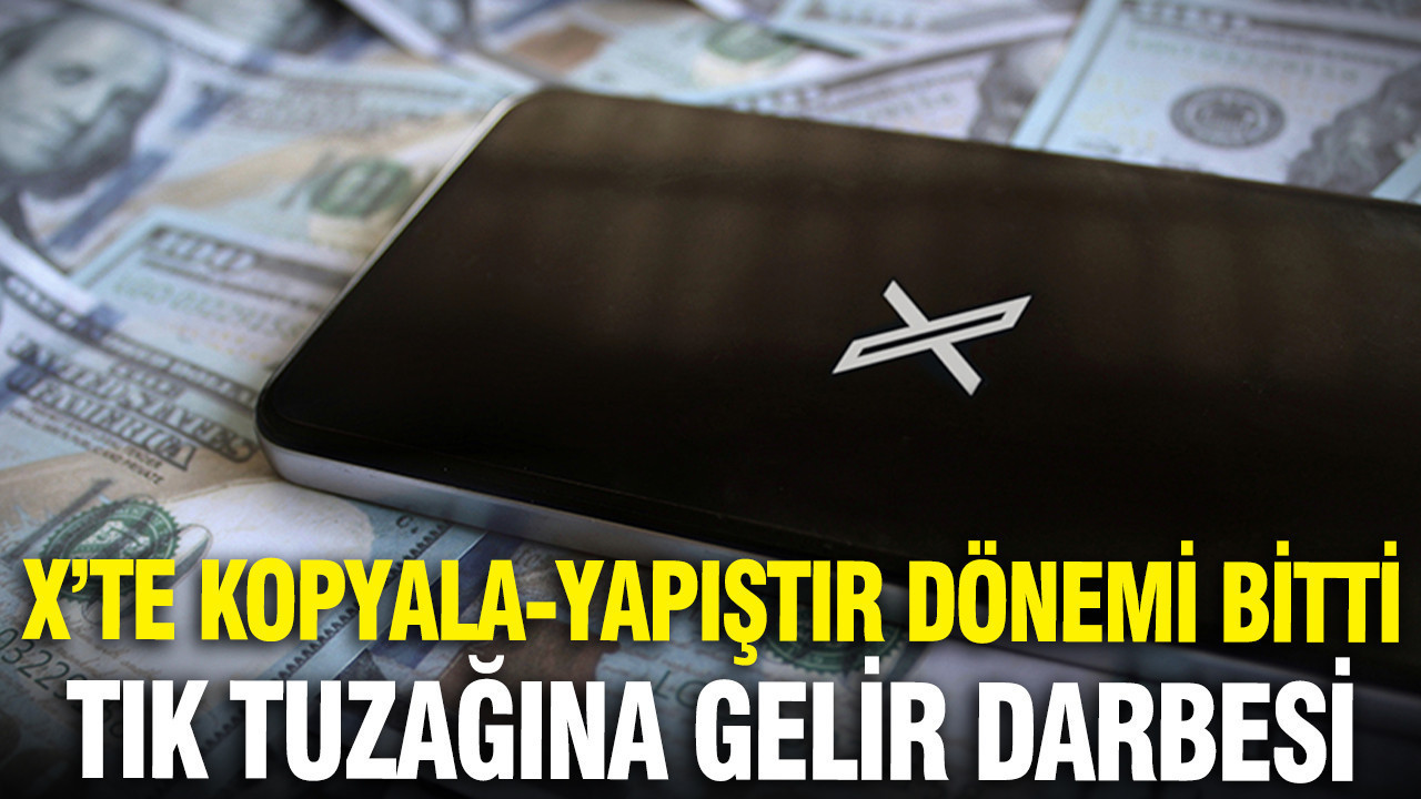 X’te kopyala-yapıştır dönemi bitti: 'Tık' tuzağına gelir darbesi