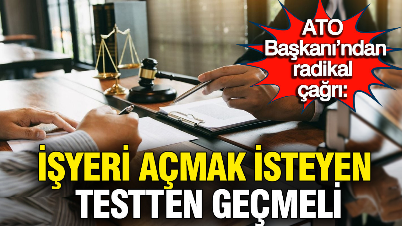 ATO Başkanı'ndan radikal çağrı: İş yeri açmak isteyen testten geçmeli
